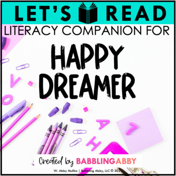 Preview of Happy Dreamer | Literacy Companion | End of the Year Read Aloud