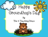 Happy Goundhog's Day! by The 2 Teaching Divas
