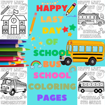 Preview of Happy Last Day of School Bus School Coloring Pages