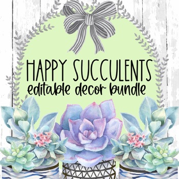 Happy Succulents EDITABLE Classroom Decor BUNDLE | TPT