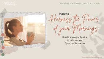 Preview of Harness the Power of Your Mornings (Time Management mini-course for Teachers)