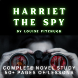 Harriet the Spy Novel Study: 50+ Pages of Critical Thinkin