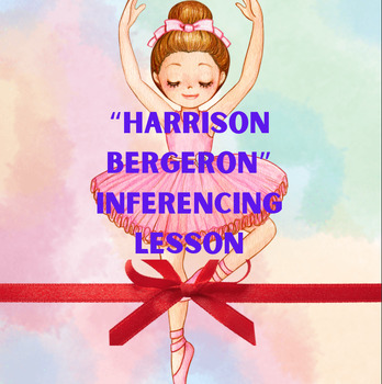 Preview of "Harrison Bergeron" Inferencing Lesson with Differentiated Activities
