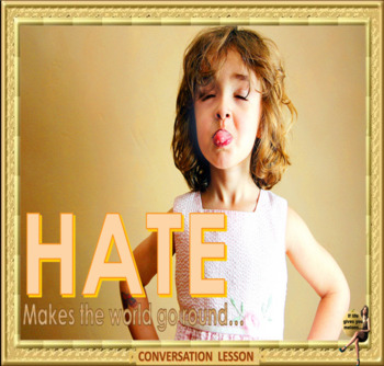 Preview of Hate makes the world go round - ESL, EFL, ELL adult & kid conversation