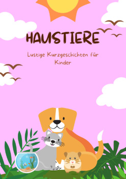 Preview of Haustiere - 10 Kurze Kindergeschichten  (10 German short stories) A2 I B1