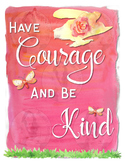 Have COURAGE and Be KIND. - Motivational Poster - Anti-Bullying