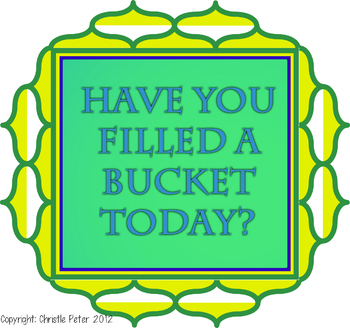 Preview of Have You Filled A Bucket Today?