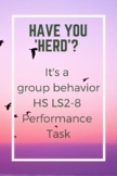 Have You 'Herd'?  Group Behavior Performance Task HS LS2-8