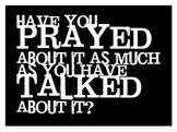 Have You Prayed About It? Poster