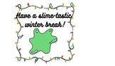 Have a Slime-tastic Winter Break Gift Tags