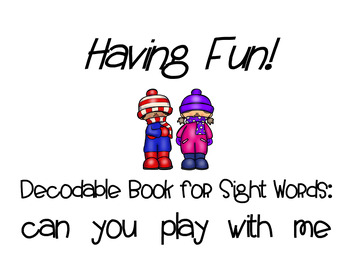 Preview of Having Fun! Winter Play Decodable Reader (Sight words: can, you, play, with, me)