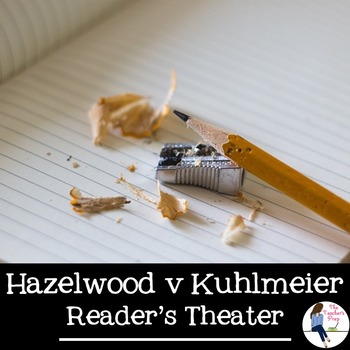 Preview of Hazelwood v Kuhlmeier Reader's Theater