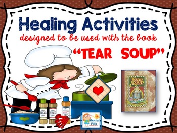 Preview of Healing Grief and Loss Activities to accompany The "TEAR SOUP" grieving book.