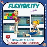 Health 4 Life Power Point Series: Flexibility