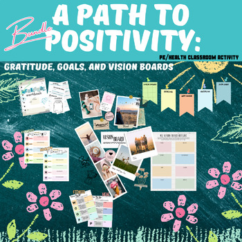 Preview of Health Worksheets: POSITIVITY: GOALS, GRATITUDE, & VISION BOARD Activities