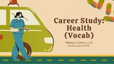 Health Vocab, CTE / Career Study