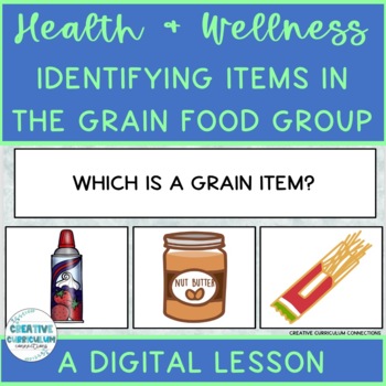 Preview of Health & Wellness Identifying Items In The Grain Food Group Digital Lesson
