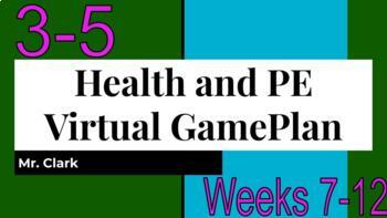 Preview of Health and Physical Education Virtual Game Plan 3-5 Weeks 7-12
