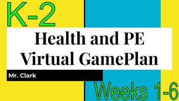 Preview of Health and Physical Education Virtual Game Plan K-2 Weeks 1-6