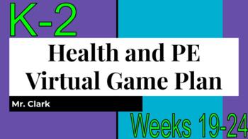 Preview of Health and Physical Education Virtual Game Plan K-2 Weeks 19-24