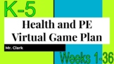 Health and Physical Education Virtual Game Plan K-5 Weeks 