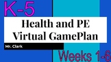 Health and Physical Education Virtual Game Plan K-5 Weeks 1-6