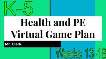 Preview of Health and Physical Education Virtual Game Plan K-5 Weeks 13-18