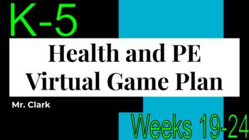 Preview of Health and Physical Education Virtual Game Plan K-5 Weeks 19-24