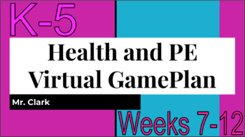 Preview of Health and Physical Education Virtual Game Plan K-5 Weeks 7-12