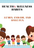 Health and Wellness Habits: Learn, Color, and Have Fun