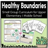 Healthy Boundaries Group Curriculum - Upper Elementary or 