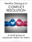 Healthy Dialogue in CONFLICT RESOLUTION Small Group Lesson