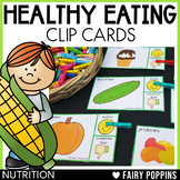 Food & Nutrition Healthy Eating Clip Cards | PreK Kindergarten