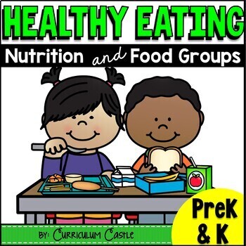 Preview of Healthy Eating: Nutrition & Food Groups {PreK & K}