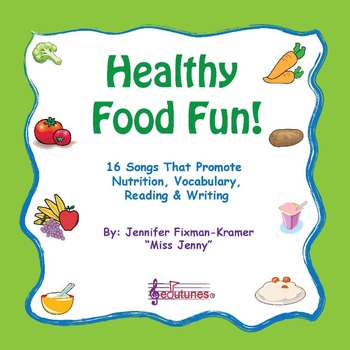 Preview of Healthy Food Fun | 16 Songs Promote Nutrition | Vocabulary | Reading | Writing