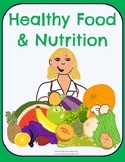 Healthy Food & Nutrition - No-Prep Thematic Unit Plan