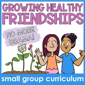 Preview of Healthy Friendships Group Counseling Curriculum and Friendship Skills Activities