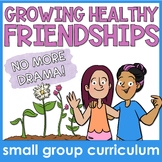 Healthy Friendships Small Group Counseling Curriculum