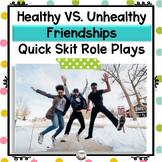 Healthy VS. Unhealthy Friendships Activities Quick Skit Ro