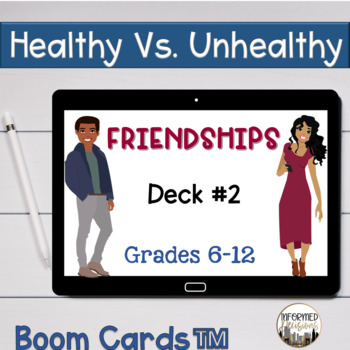 Preview of Healthy Vs. Unhealthy Friendships Deck #2 Boom Cards For High and Middle School