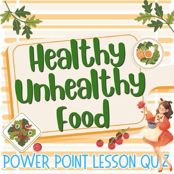 Preview of Healthy and Unhealthy food PowerPoint Slides Lesson Quiz Game for K,1st,2nd,3rd