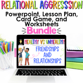 Healthy vs Unhealthy Friendship Relational Aggression Powerpoint BUNDLE