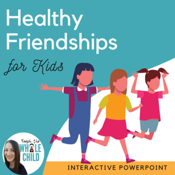 Preview of Healthy vs Unhealthy Friendships for KIDS- Interactive PowerPoint