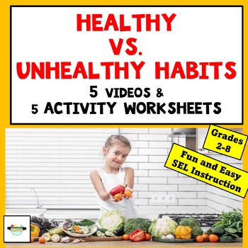 Preview of Healthy vs. Unhealthy Habits (SEL) 5 Videos and 5 Worksheets Lesson