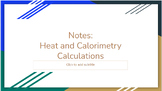 Heat and Calorimetry Calculations Guided Notes with Slideshow