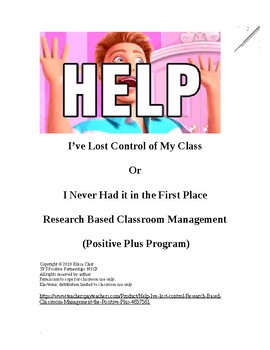 Preview of Help!I've lost control-Research Based Class Management-the Positive Plus Program