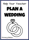 Help Your Teacher Plan a Wedding - Primary