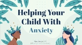 Helping Your Child With Anxiety-Parent Skill Group Video a
