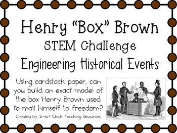 Preview of Henry "Box" Brown ~ Engineering Historical Events ~ STEM Challenge