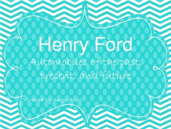 Preview of Henry Ford: Cars of the Past, Present, and Future